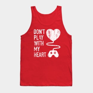 Don't Play With My Heart - 6 Tank Top